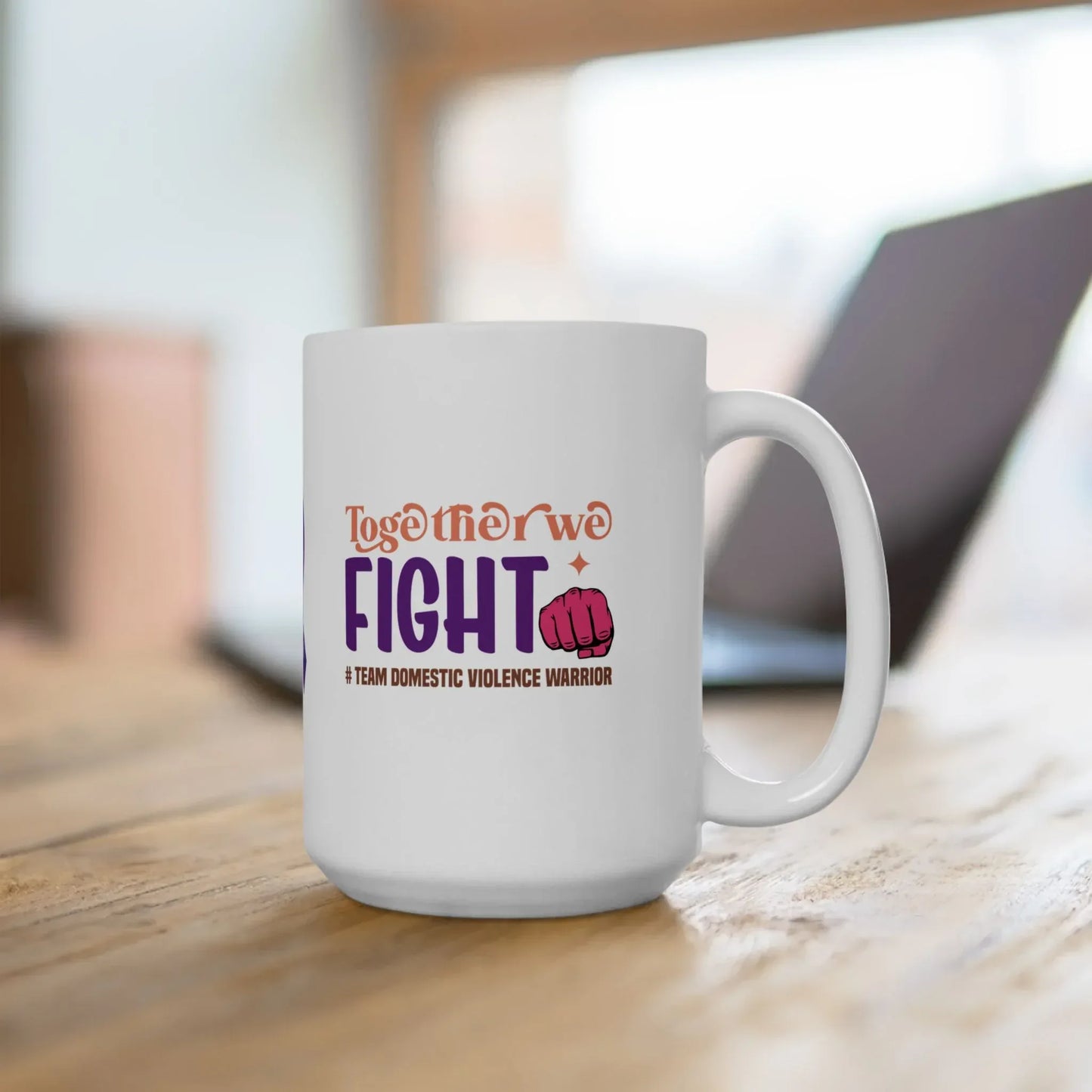 Shop our premium together we fight team domestic violence warrior ceramic mug 11oz 15oz from MySisterIsASurvivor.