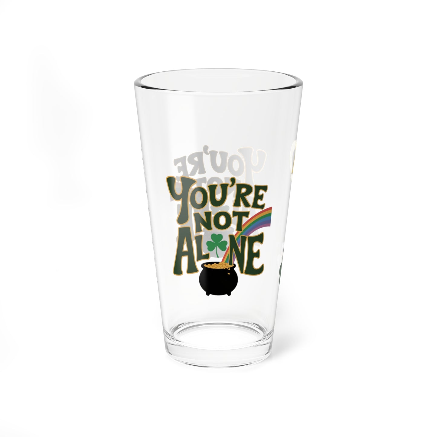 You're Not Alone: Personalized St. Patrick's Day Pint Glass - Customizable Name for Happiness and Positivity