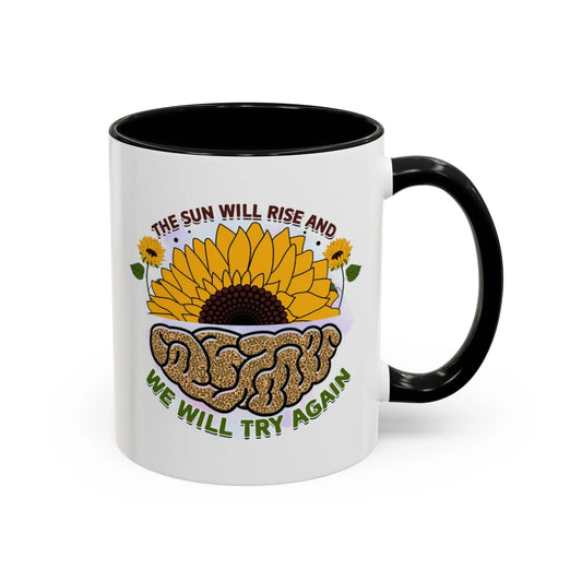 Shop our the sun will rise and we will try again accent coffee mug 11 15oz featuring the 15oz style option from MySisterIsASurvivor.