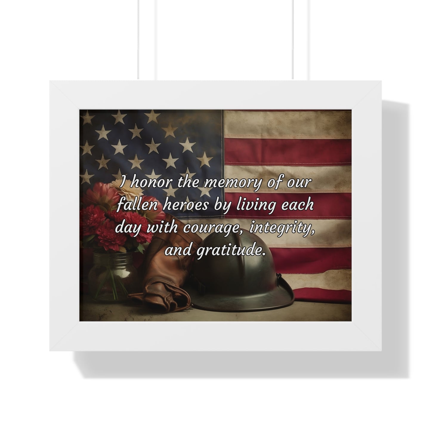 I honor the memory of our fallen heroes by living each day with courage, integrity, and gratitude - Memorial Day Framed Horizontal Poster