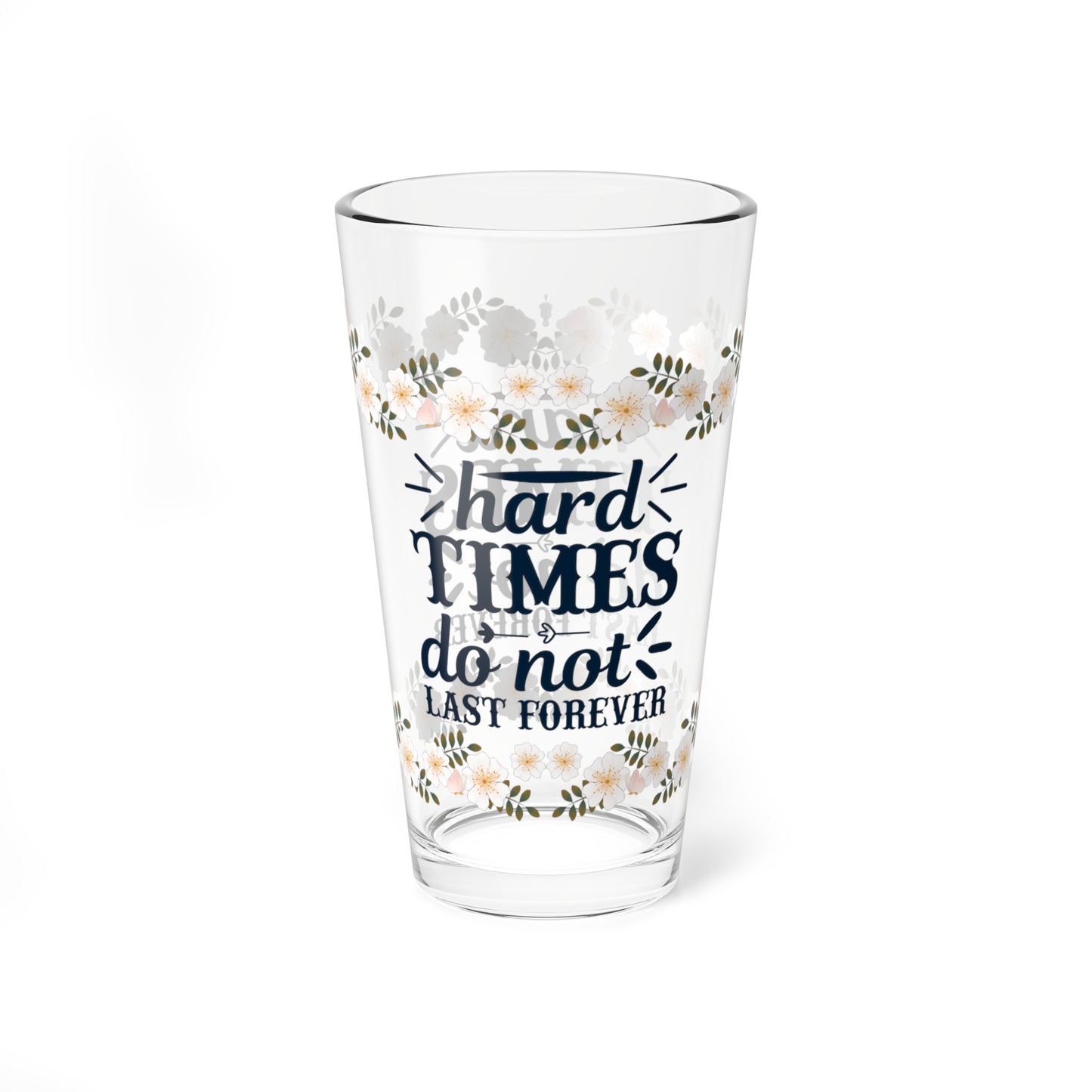 Hard Times Do Not Last Forever - Affirmation Pint Glass, 16oz