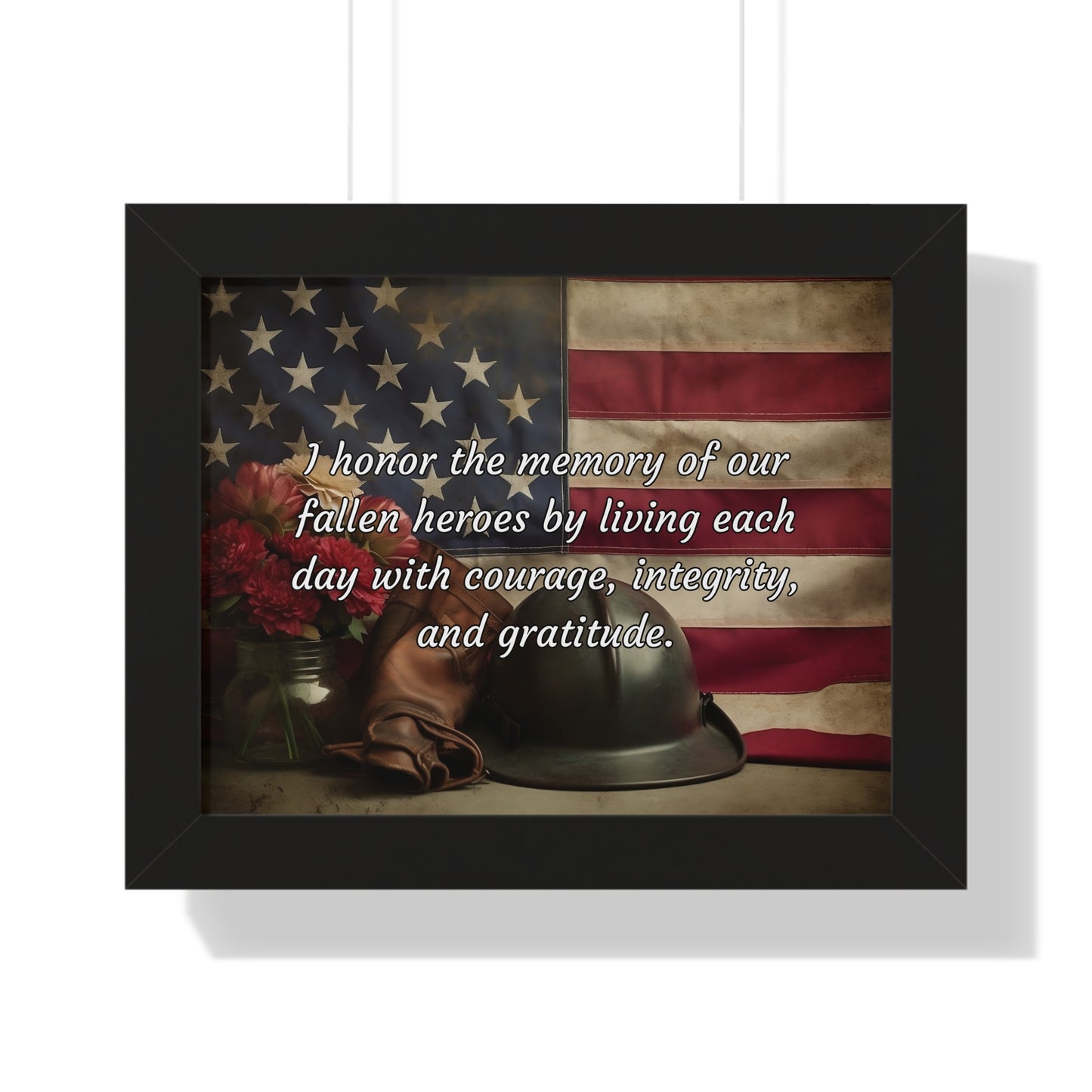 I honor the memory of our fallen heroes by living each day with courage, integrity, and gratitude - Memorial Day Framed Horizontal Poster