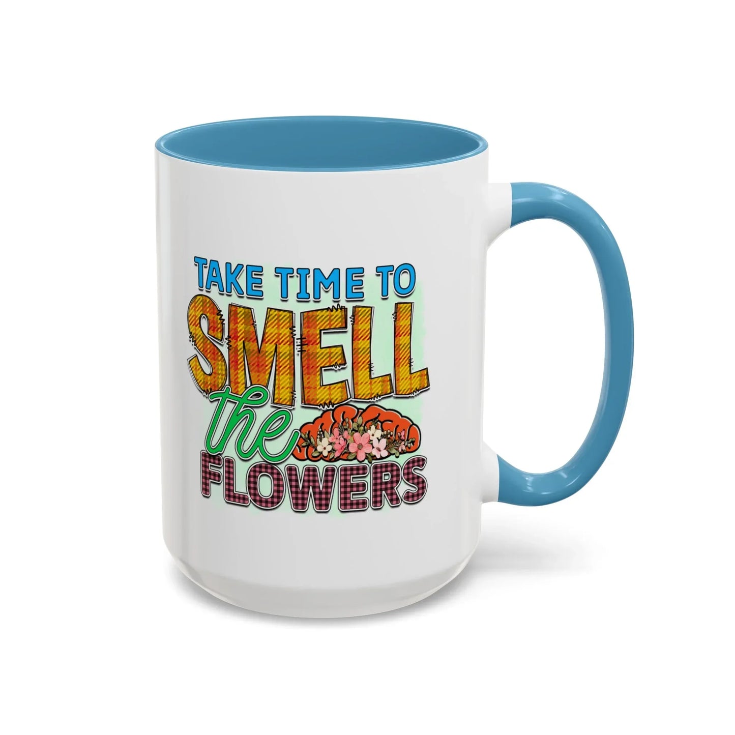 Shop our premium take time to smell the flowers accent coffee mug 11 15oz from MySisterIsASurvivor.