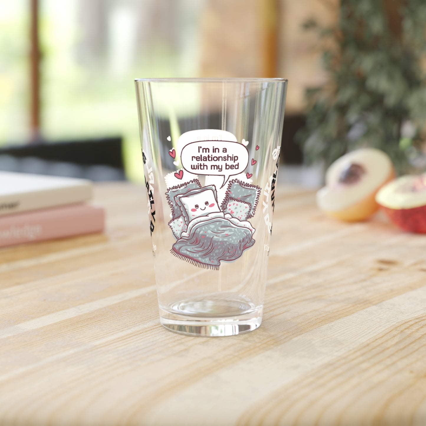 "I’m In A Relationship With My Bed" personalized funny pint glass with attitude and daily humor for sleep lovers.
