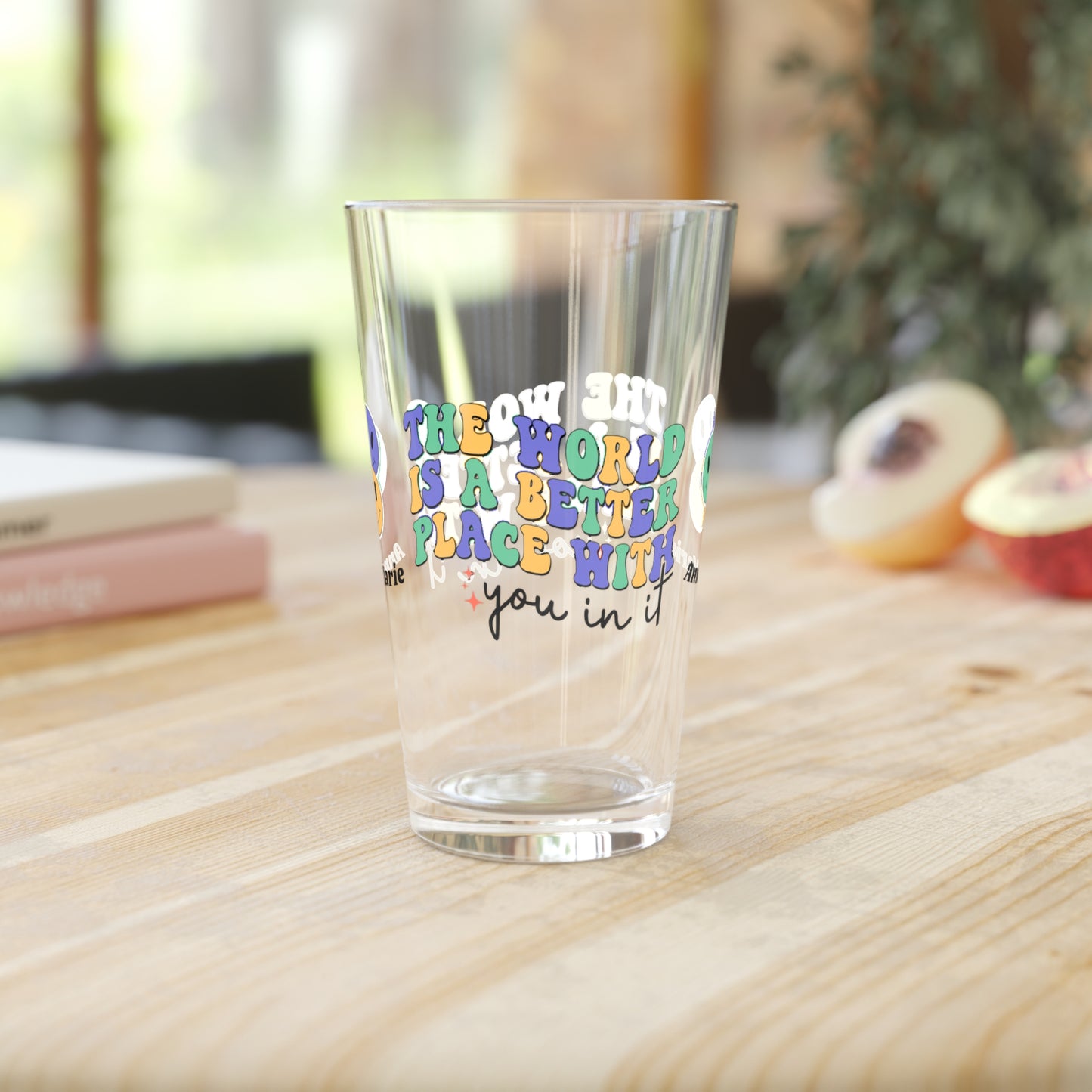The World Is Better With You In It retro pint glass with personalized encouragement quote