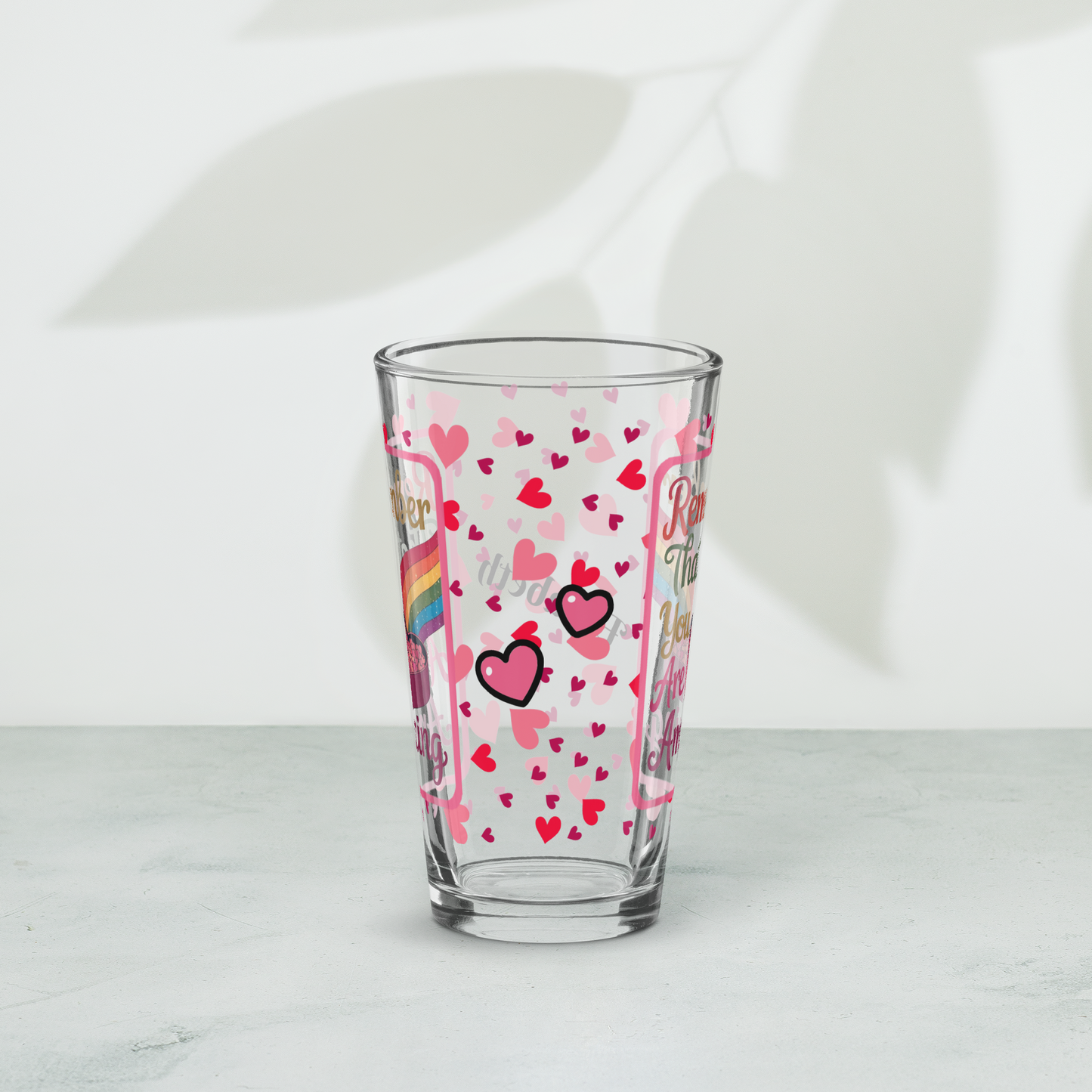 Remember that you are amazing Valentine’s Day 16 oz pint glass with heart pattern and positive affirmation