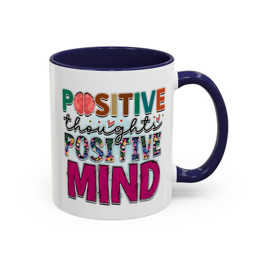 Shop our positive thoughts positive mind accent coffee mug 11 15oz featuring the 15oz style option from MySisterIsASurvivor.