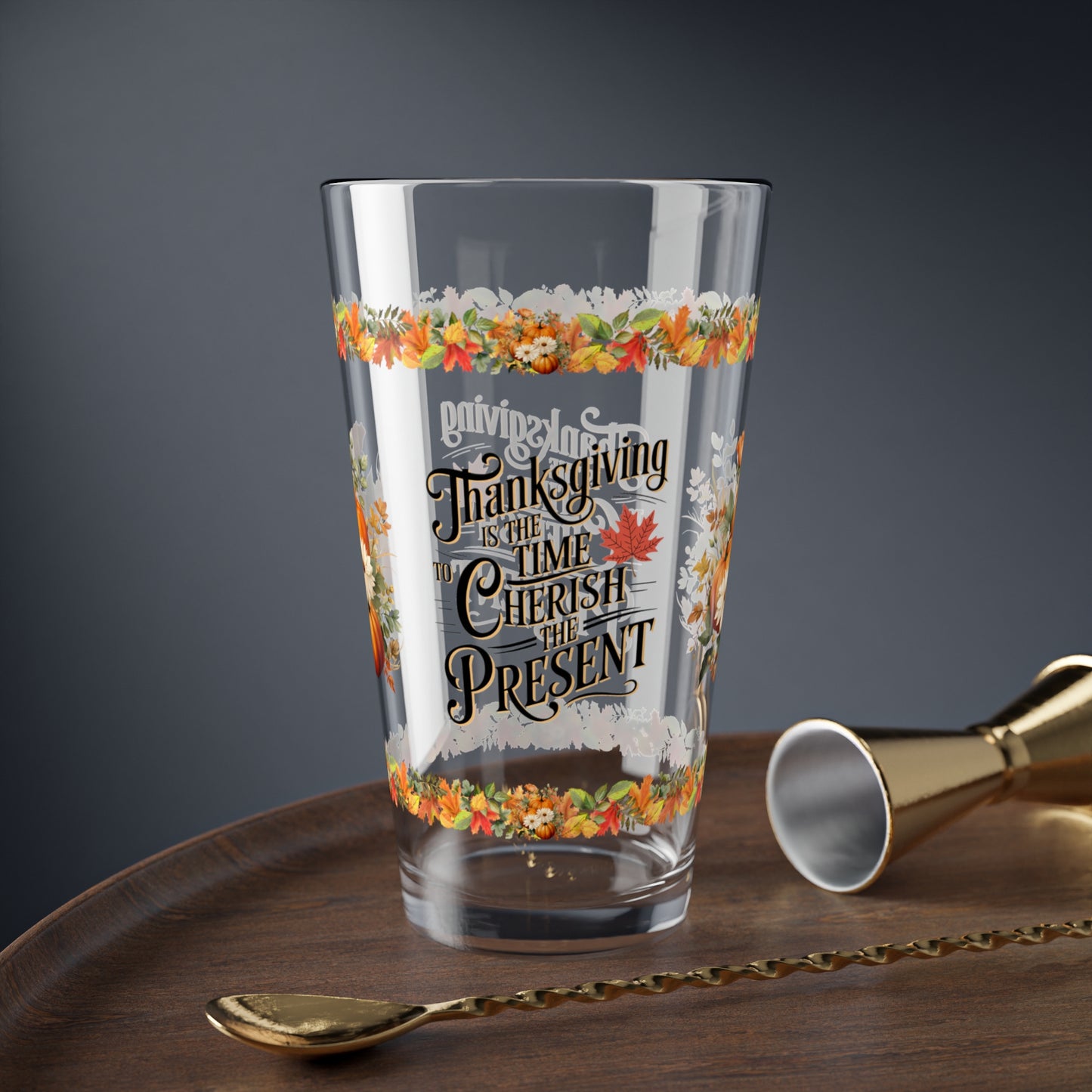 Thanksgiving Is The Time To Cherish The Present 16oz Thanksgiving Pint Glass - Gratitude, Positivity, and Self-Care Gift
