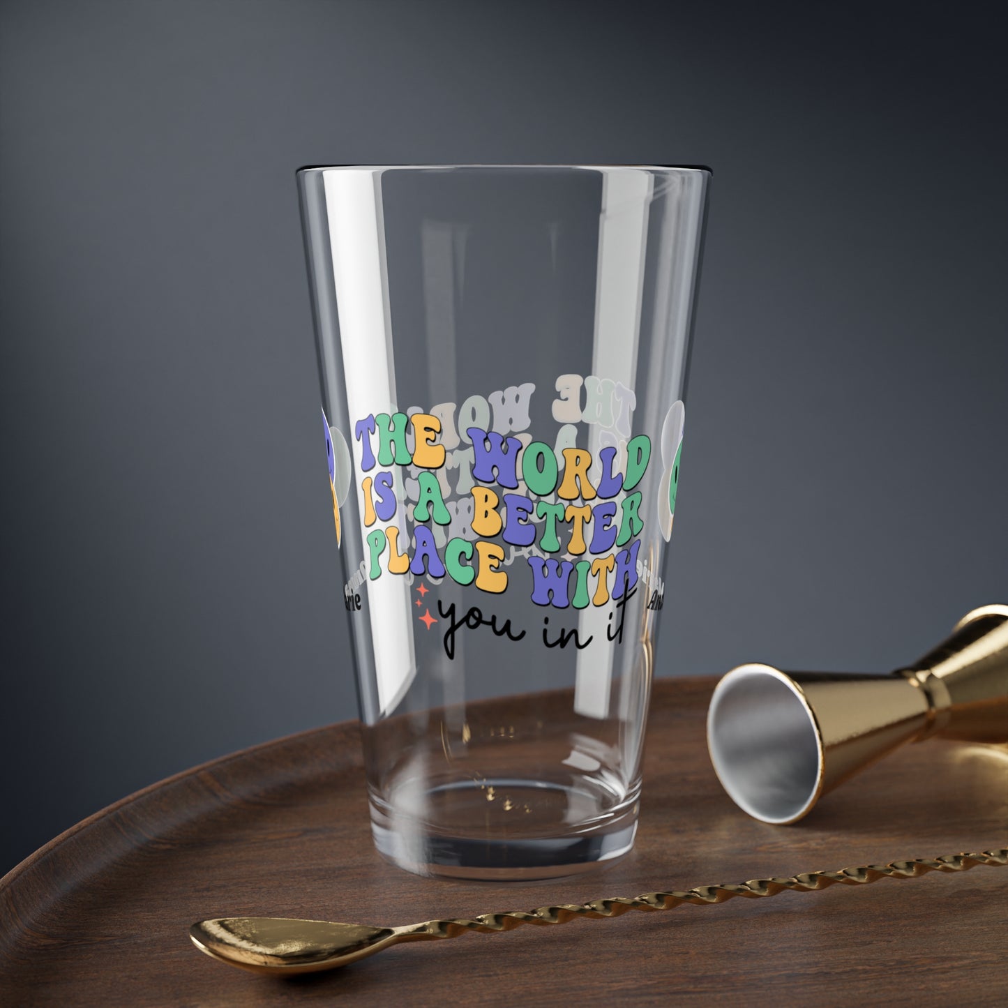 The World Is Better With You In It retro pint glass with personalized encouragement quote