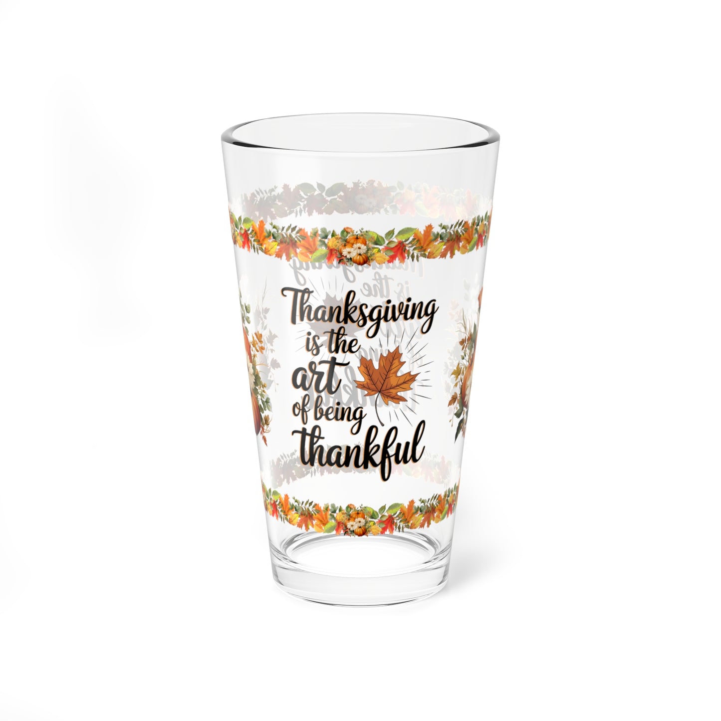 Thanksgiving Is The Art Of Being Thankful 16oz Thanksgiving Pint Glass - Gratitude, Positivity, and Self-Care Gift