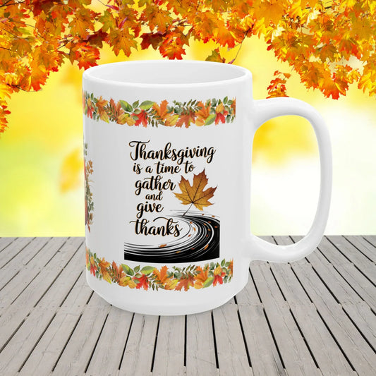 Shop our thanksgiving is a time to gather and give thanks mug featuring the 15oz style option from MySisterIsASurvivor.