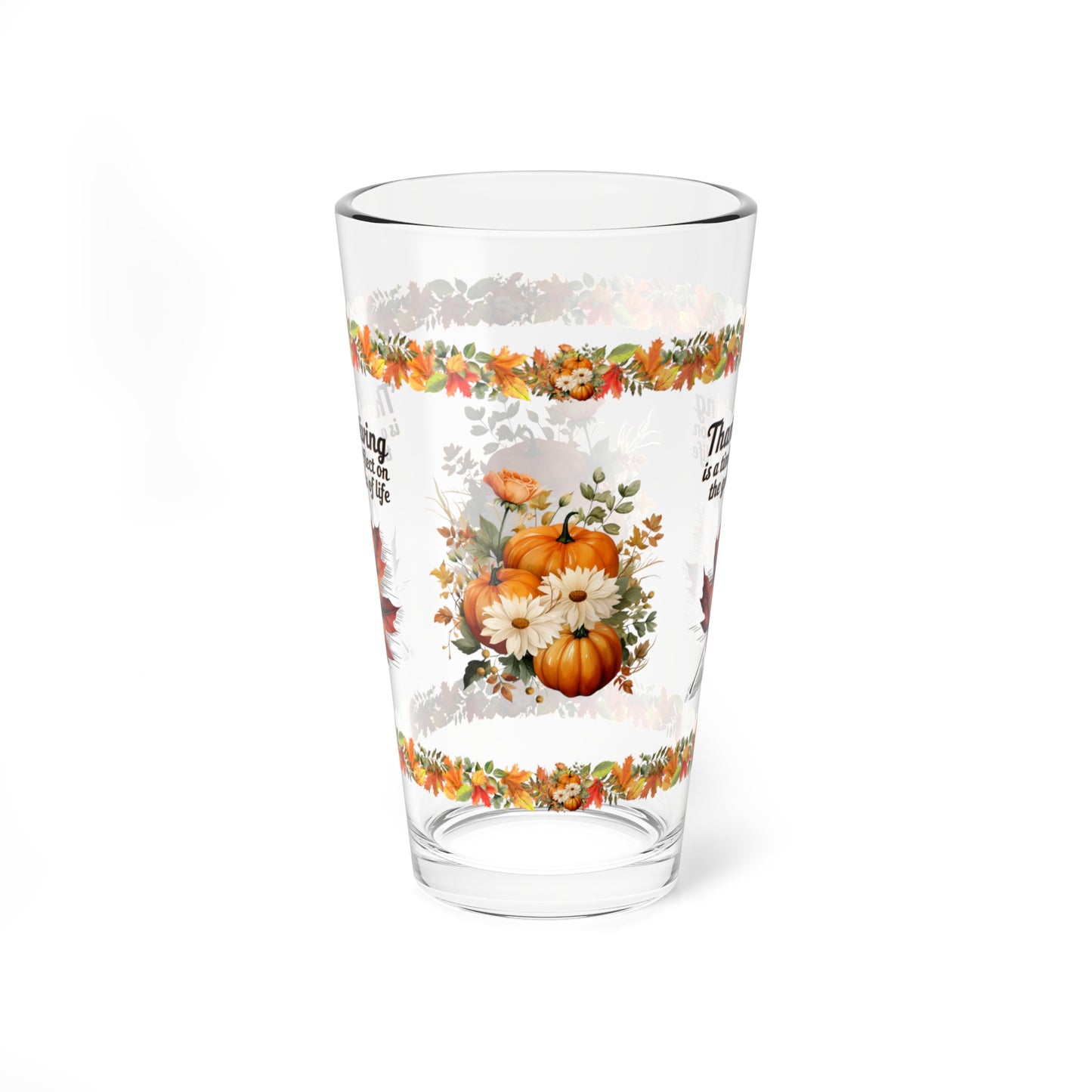 Thanksgiving Is A Time To Reflect On The Goodness Of Life 16oz Thanksgiving Pint Glass - Gratitude, Positivity, and Self-Care Gift