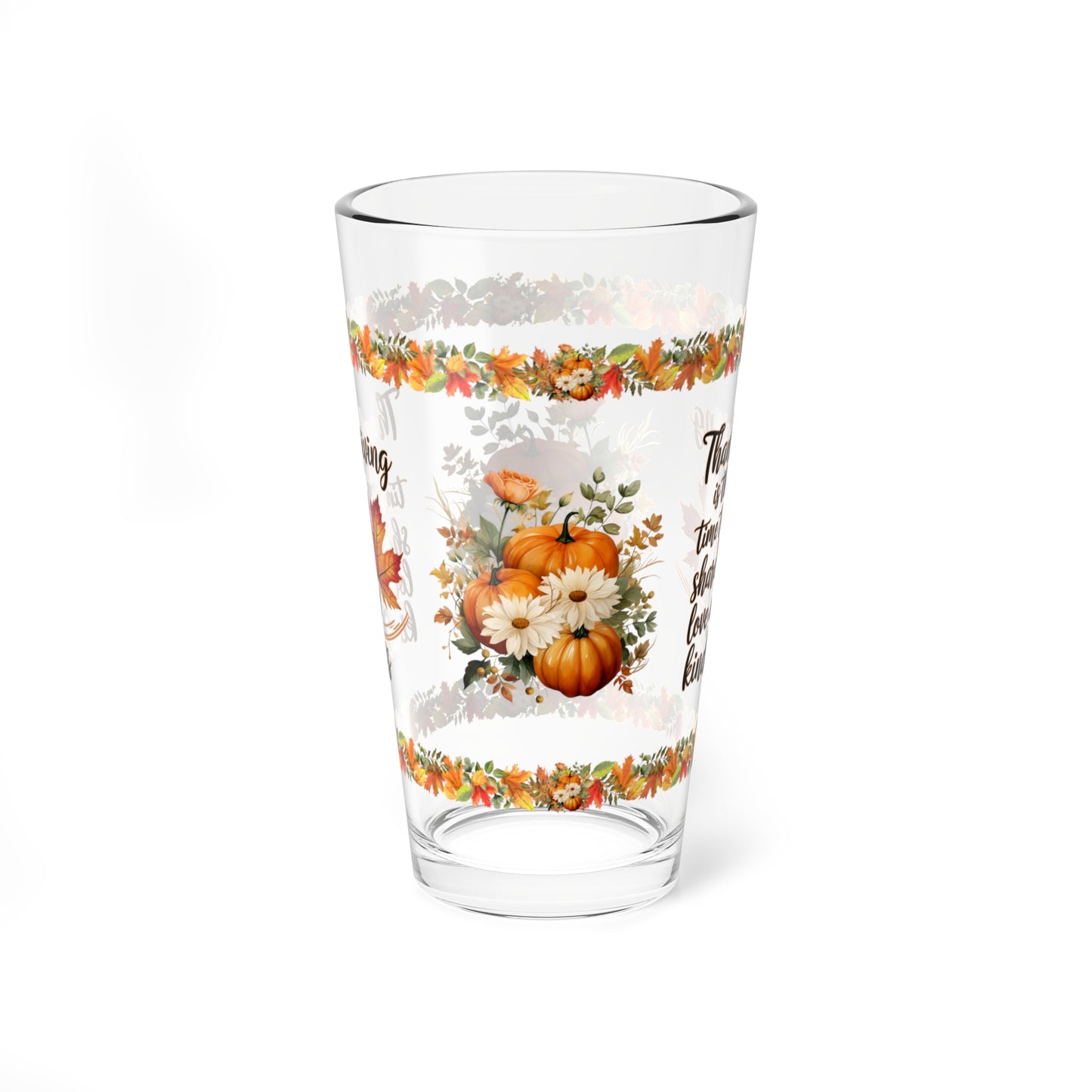 Thanksgiving Is The Time To Share Love And Kindness 16oz Thanksgiving Pint Glass - Gratitude, Positivity, and Self-Care Gift