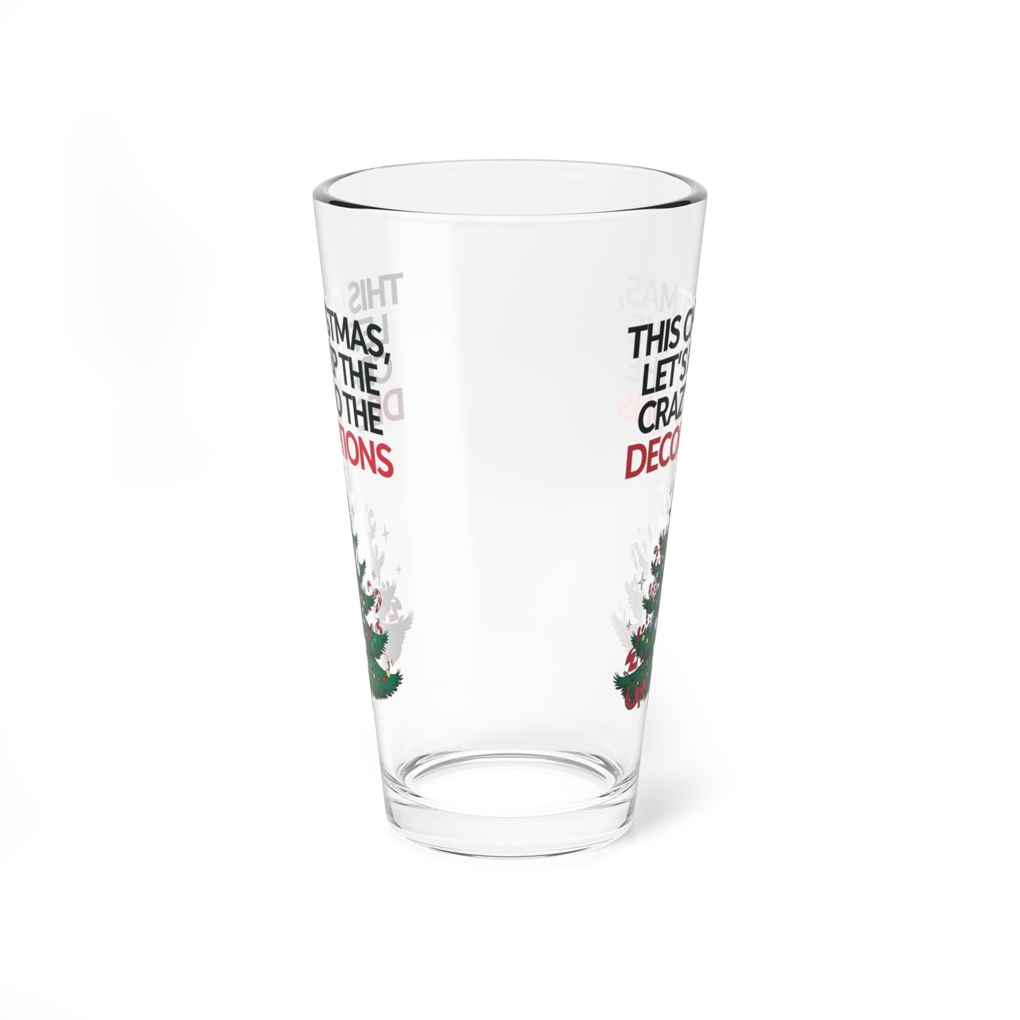 This Christmas, Let's Keep The Crazy To The Decorations, Christmas Pint Glass, 16oz