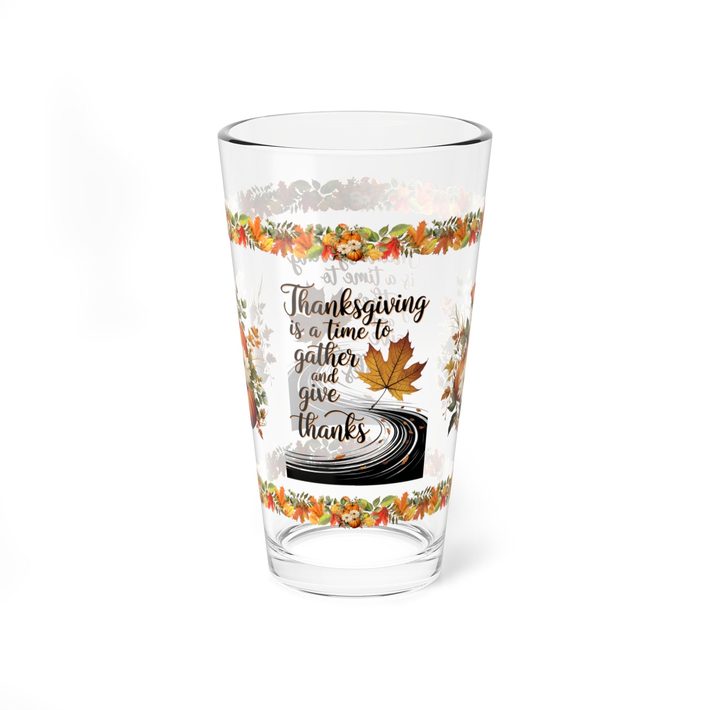 Thanksgiving Is A Time To Gather And Give Thanks 16oz Thanksgiving Pint Glass - Gratitude, Positivity, and Self-Care Gift