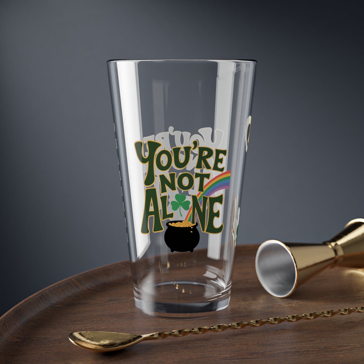 You're Not Alone: Personalized St. Patrick's Day Pint Glass - Customizable Name for Happiness and Positivity