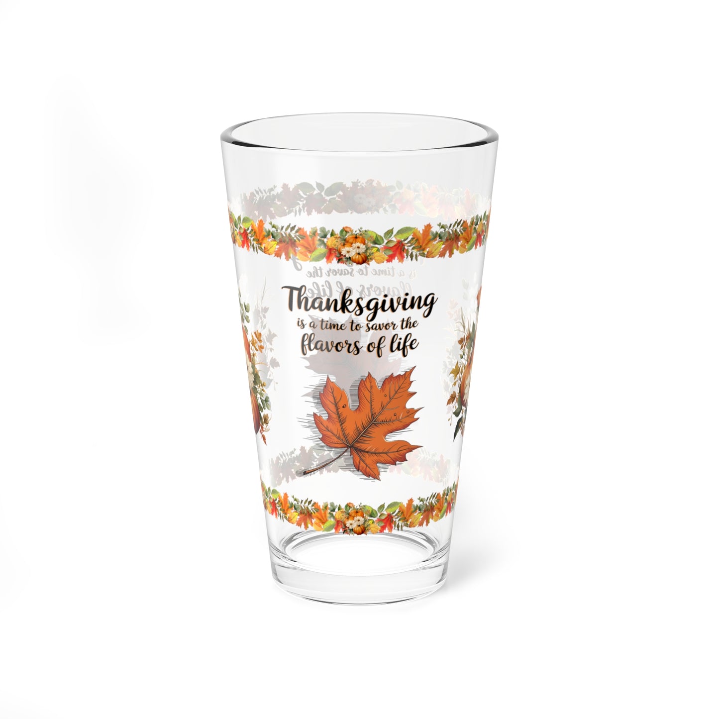 Thanksgiving Is A Time To Savor The Flavors Of Life 16oz Thanksgiving Pint Glass - Gratitude, Positivity, and Self-Care Gift