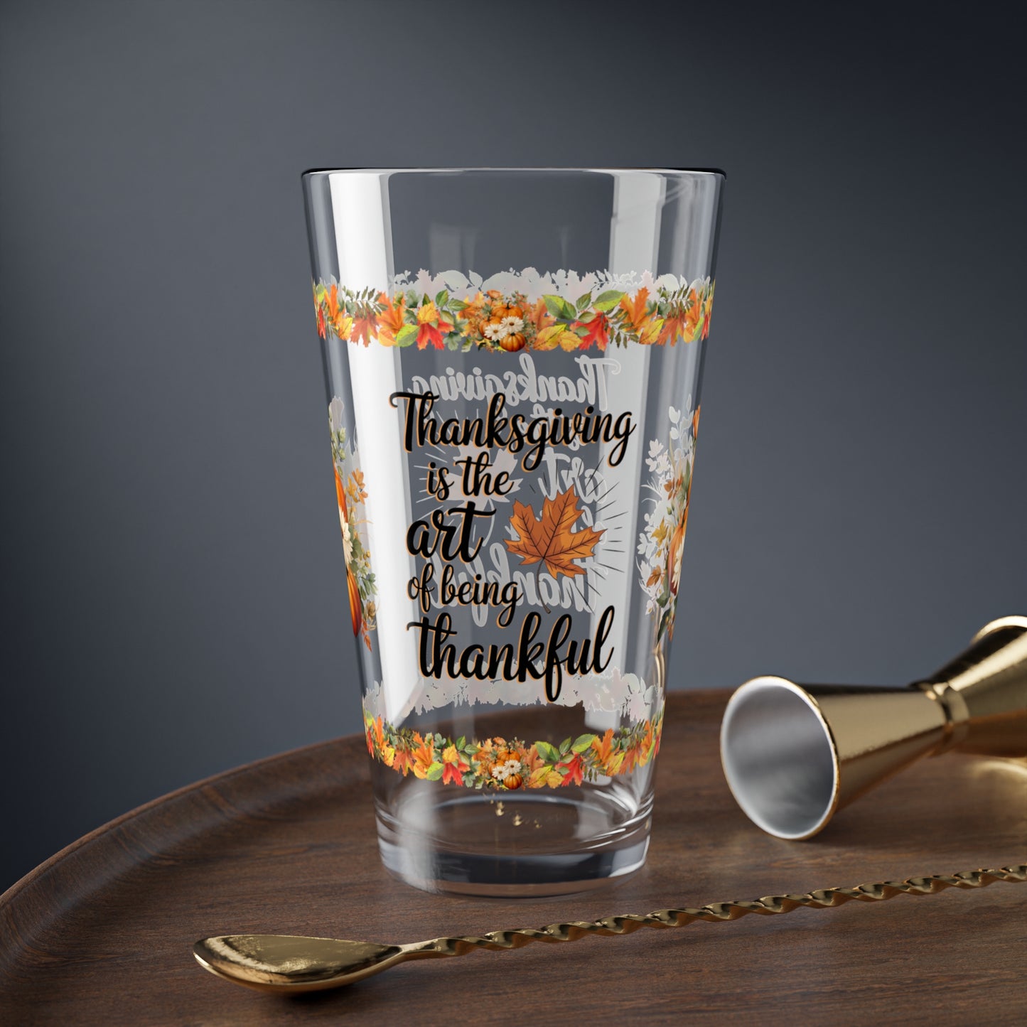 Thanksgiving Is The Art Of Being Thankful 16oz Thanksgiving Pint Glass - Gratitude, Positivity, and Self-Care Gift