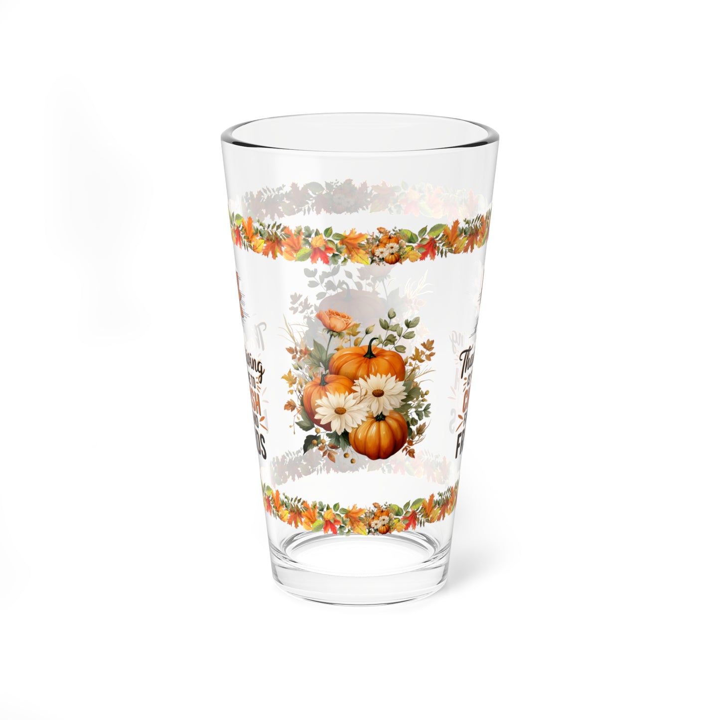 Thanksgiving Is The Time To Cherish Family And Friends 16oz Thanksgiving Pint Glass - Gratitude, Positivity, and Self-Care Gift