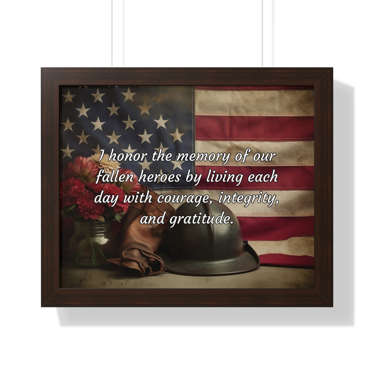 I honor the memory of our fallen heroes by living each day with courage, integrity, and gratitude - Memorial Day Framed Horizontal Poster