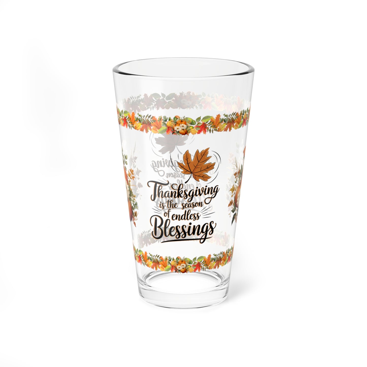 Thanksgiving Is The Season Of Endless Blessings 16oz Thanksgiving Pint Glass - Gratitude, Positivity, and Self-Care Gift
