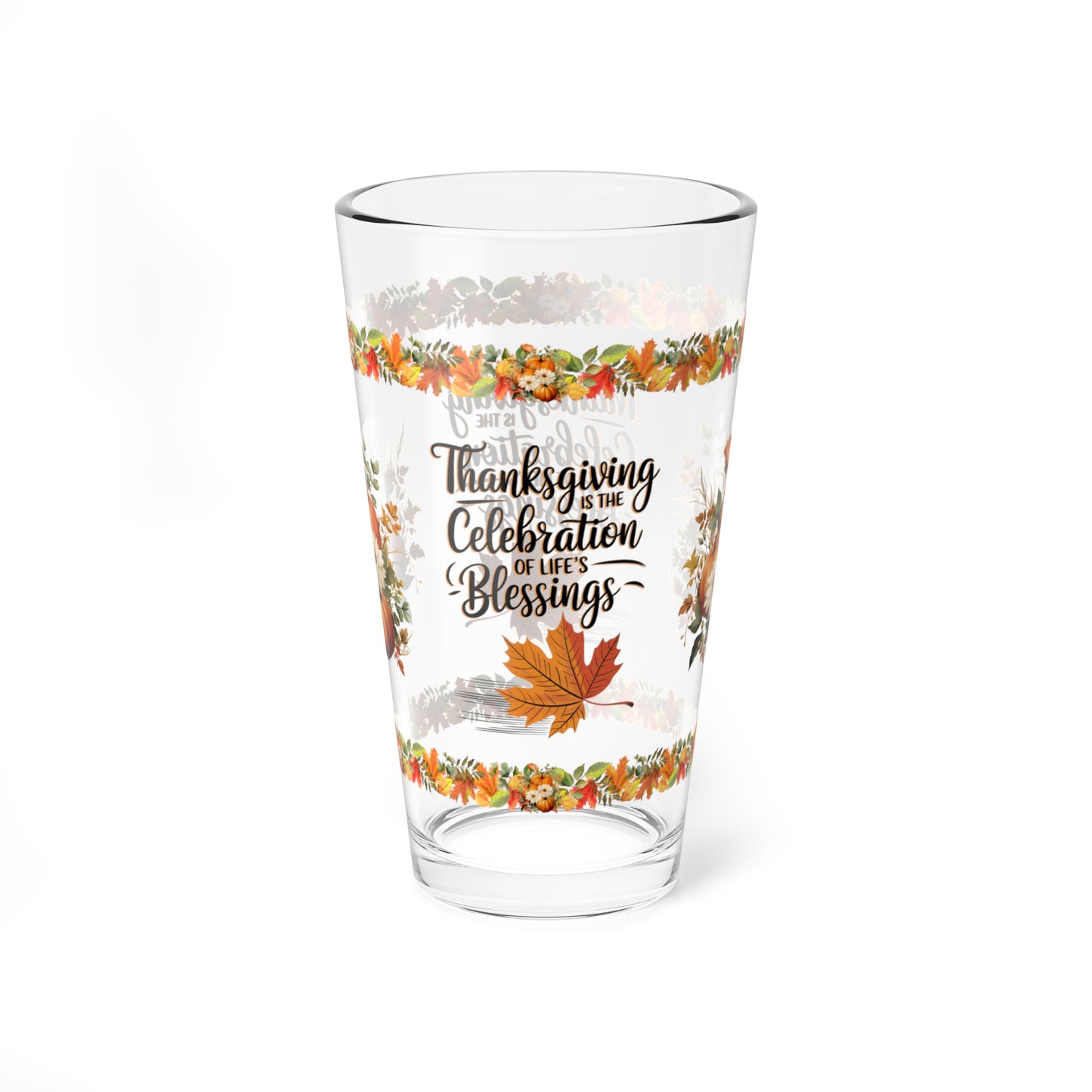 Thanksgiving Is The Celebration Of Life's Blessings 16oz Thanksgiving Pint Glass - Gratitude, Positivity, and Self-Care Gift