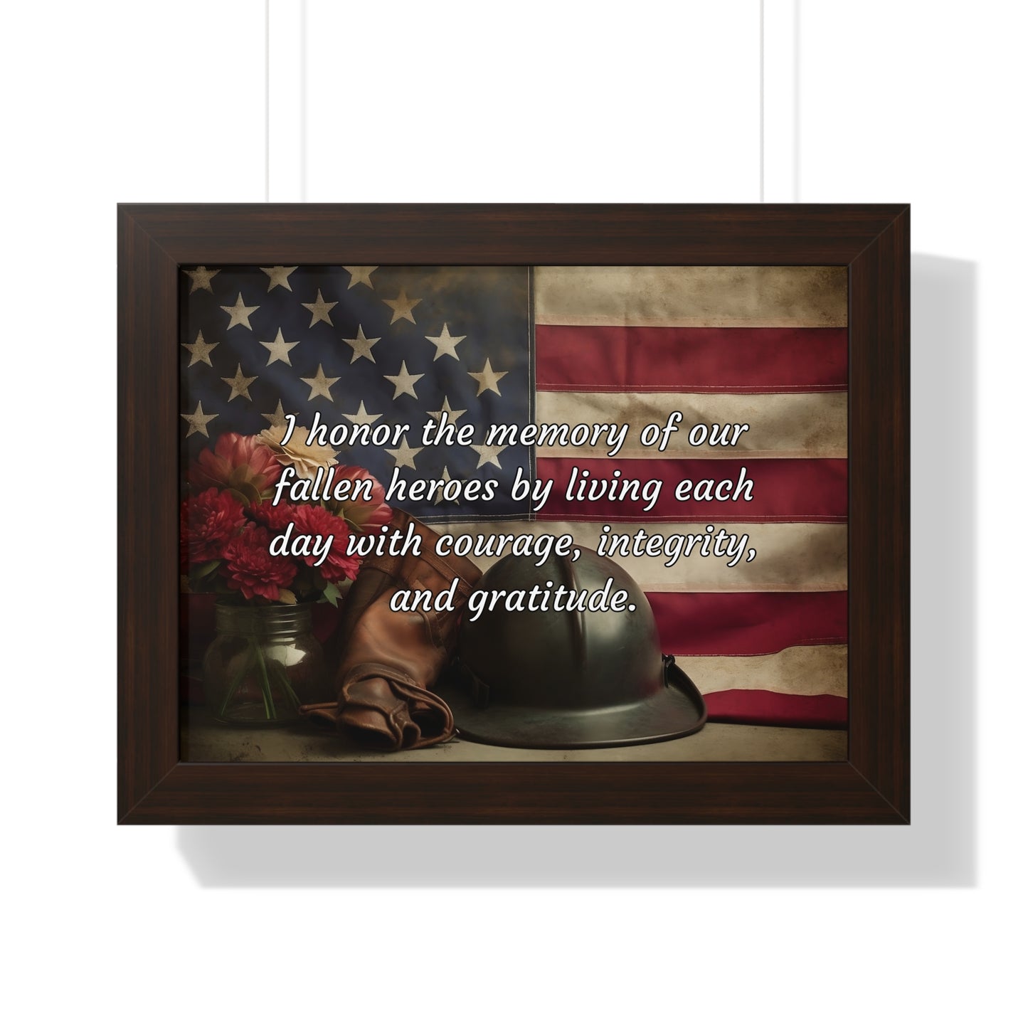 I honor the memory of our fallen heroes by living each day with courage, integrity, and gratitude - Memorial Day Framed Horizontal Poster
