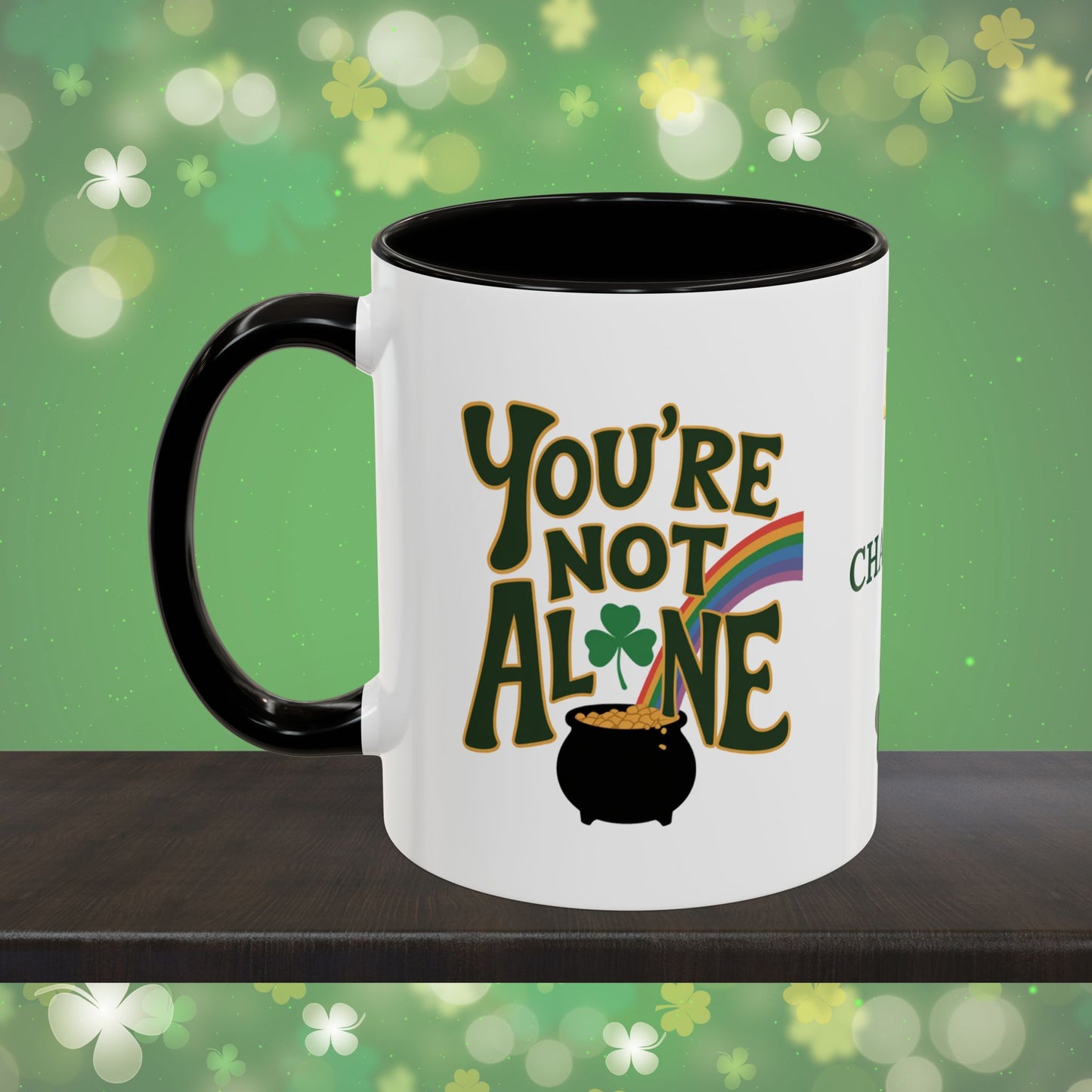 You're Not Alone: Personalized St. Patrick's Day Mug - Add Your Name & Celebrate Strength and Positivity