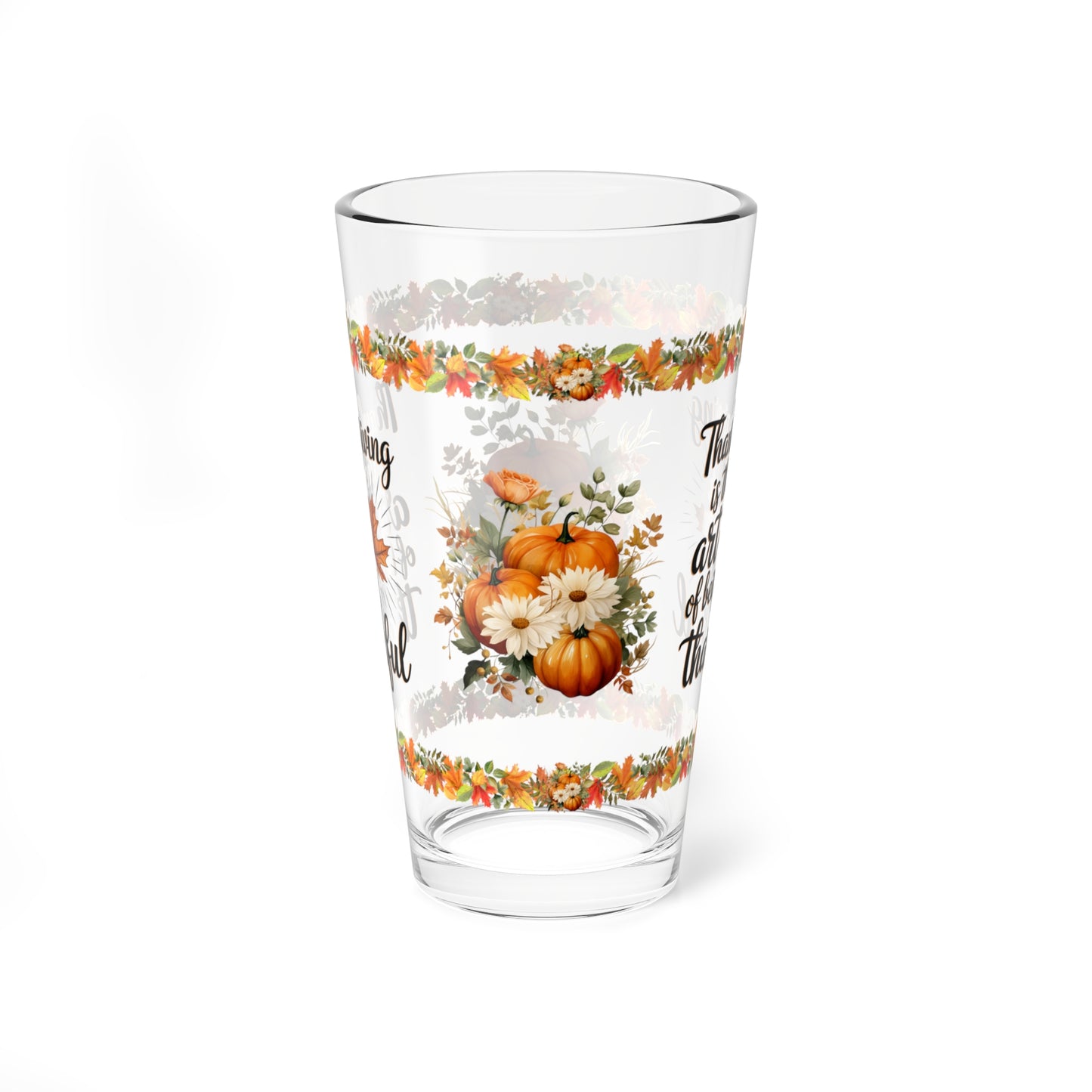 Thanksgiving Is The Art Of Being Thankful 16oz Thanksgiving Pint Glass - Gratitude, Positivity, and Self-Care Gift