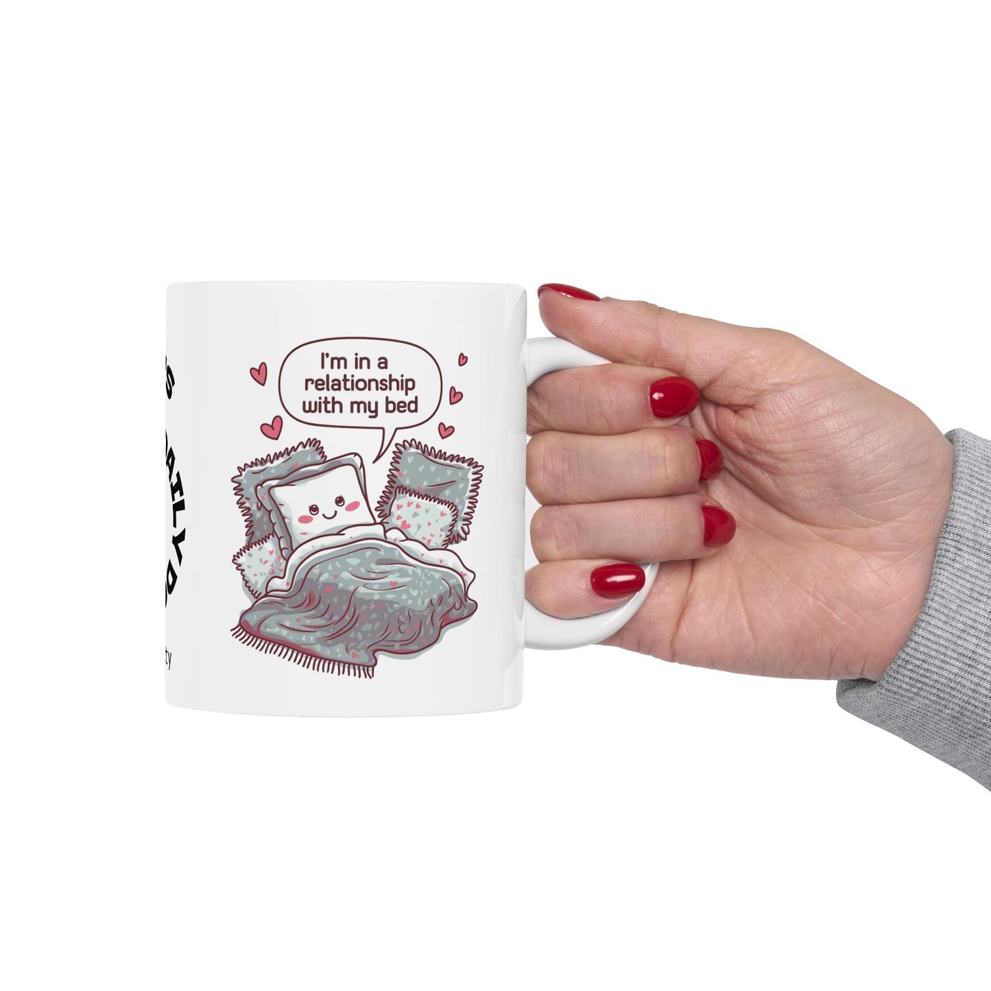 "I’m In A Relationship With My Bed" funny mental health mug, personalized coffee cup for comfort, anxiety relief, and self-care.