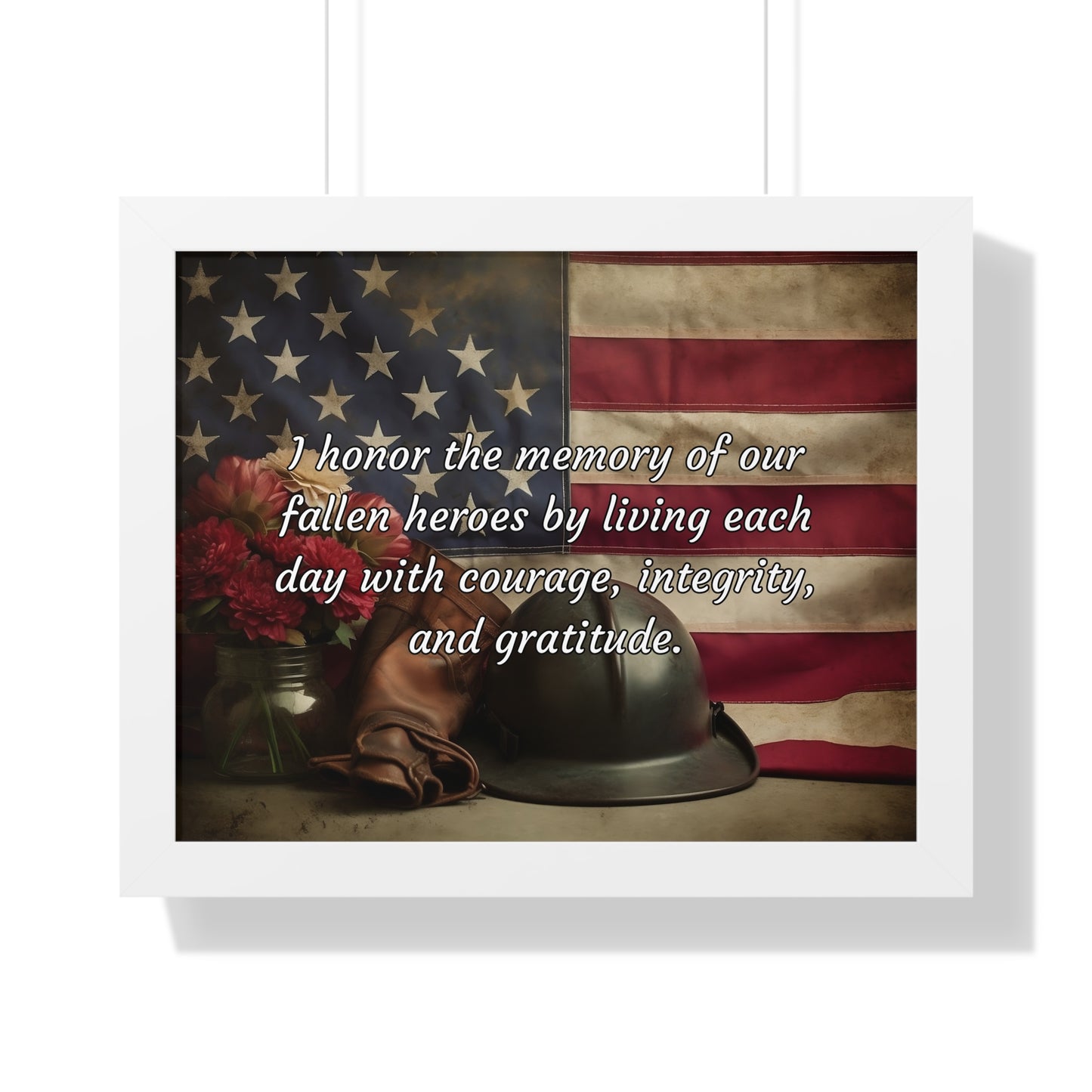 I honor the memory of our fallen heroes by living each day with courage, integrity, and gratitude - Memorial Day Framed Horizontal Poster