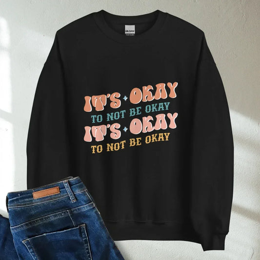 It's Okay To Not Be Okay Retro Mental Health Awareness Crew Neck Sweatshirt - Cozy & Inspirational