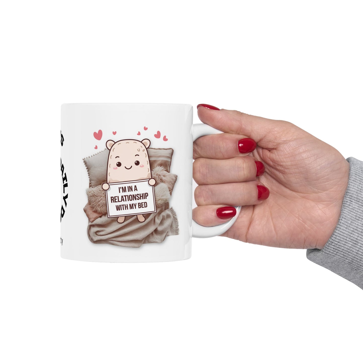 "I’m In A Relationship With My Bed" funny mental health mug, custom ceramic cup for relaxation and anxiety relief.