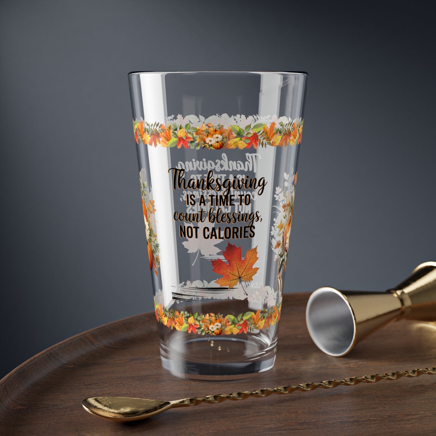 Thanksgiving Is A Time To Count Blessings, Not Calories 16oz Thanksgiving Pint Glass - Gratitude, Positivity, and Self-Care Gift