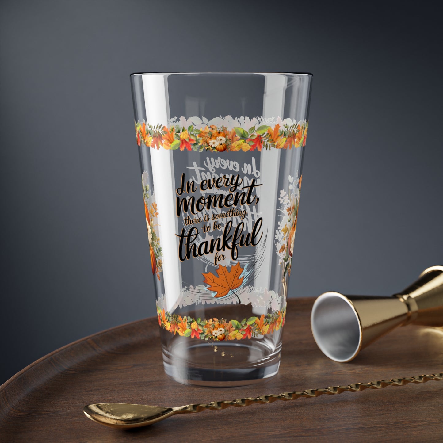 In Every Moment, There Is Something To Be Thankful For 16oz Thanksgiving Pint Glass - Gratitude, Positivity, and Self-Care Gift