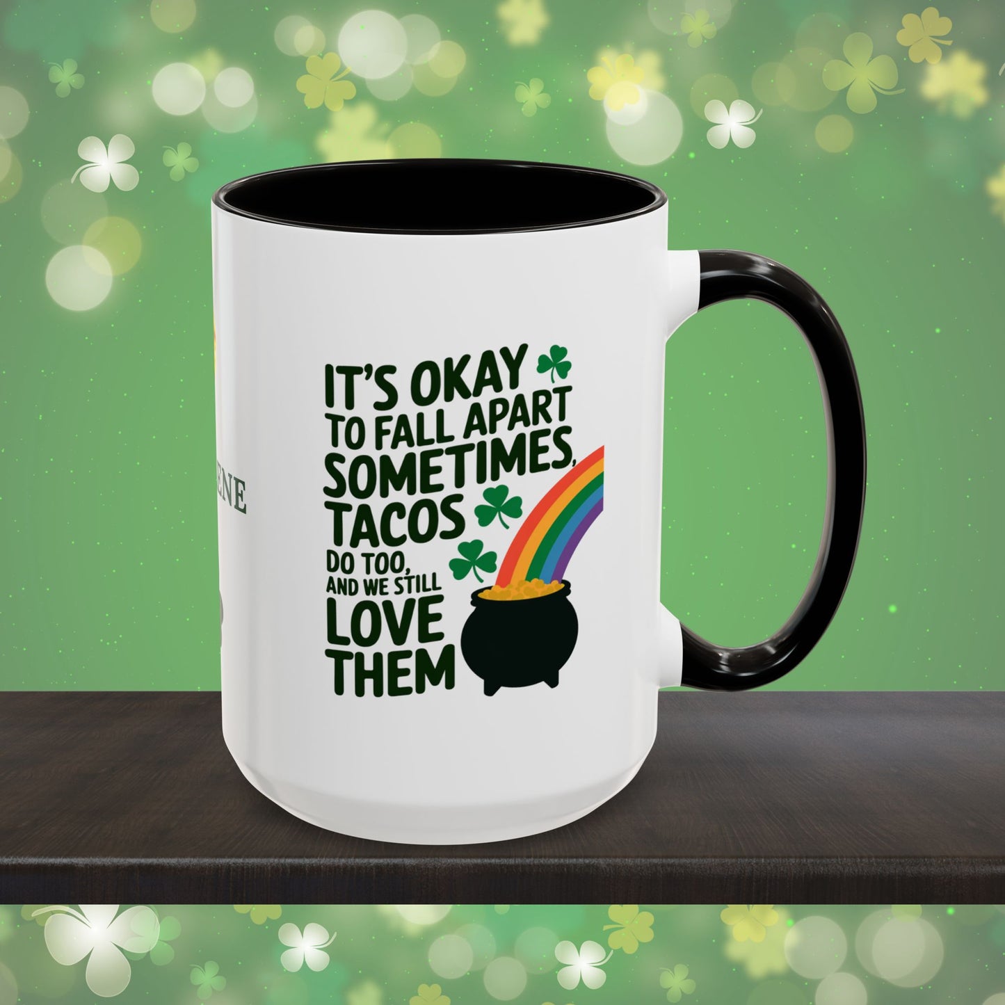 It's Okay To Fall Apart Sometimes Tacos Do Too And We Still Love Them: Personalized St. Patrick's Day Mug - Add A Name & Celebrate Strength