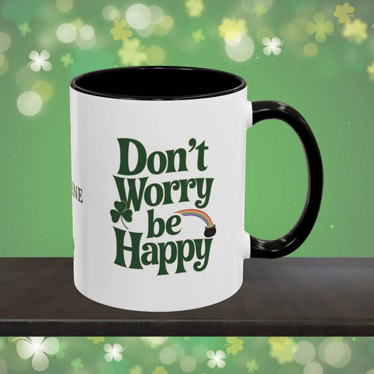 Shop our dont worry be happy st patricks day ceramic mug featuring the 11oz style option from MySisterIsASurvivor.