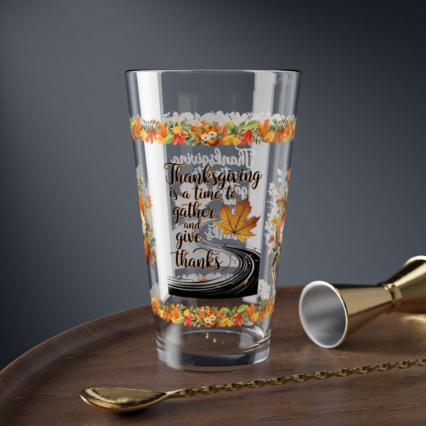 Thanksgiving Is A Time To Gather And Give Thanks 16oz Thanksgiving Pint Glass - Gratitude, Positivity, and Self-Care Gift