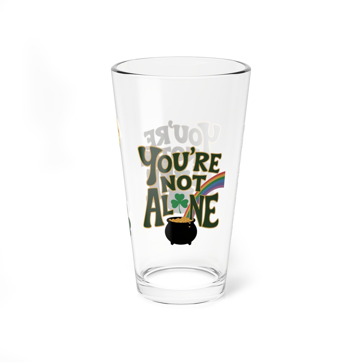 You're Not Alone: Personalized St. Patrick's Day Pint Glass - Customizable Name for Happiness and Positivity