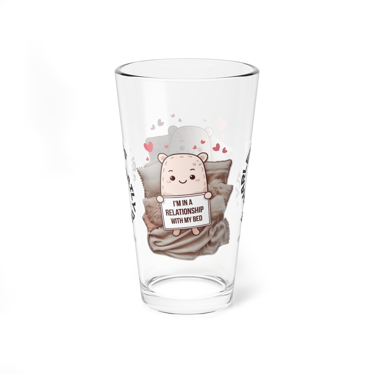 "I’m In A Relationship With My Bed" personalized funny pint glass for cozy moments and relaxation.
