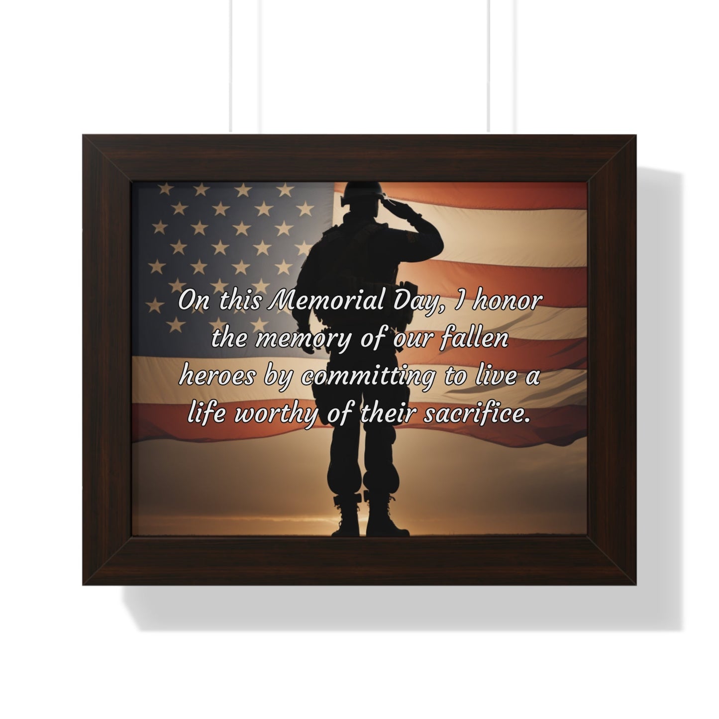 On this Memorial Day, I honor the memory of our fallen heroes by committing to live a life worthy of their sacrifice - Memorial Day Framed Horizontal Poster