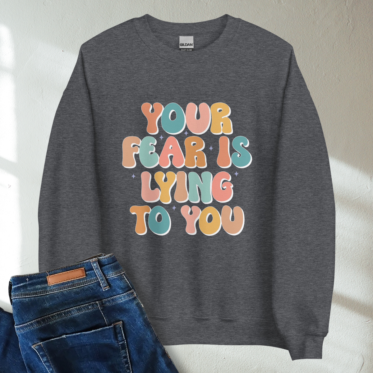 Your Fear Is Lying To You Retro Mental Health Awareness Crew Neck Sweatshirt - Cozy & Inspirational