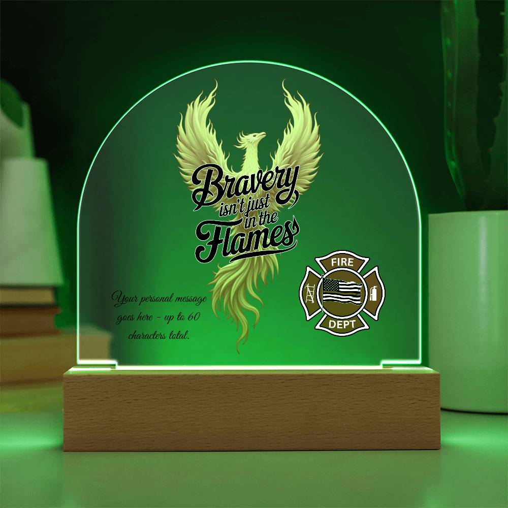 Bravery Isn't Just in the Flames Firefighter Support Acrylic Dome Plaque