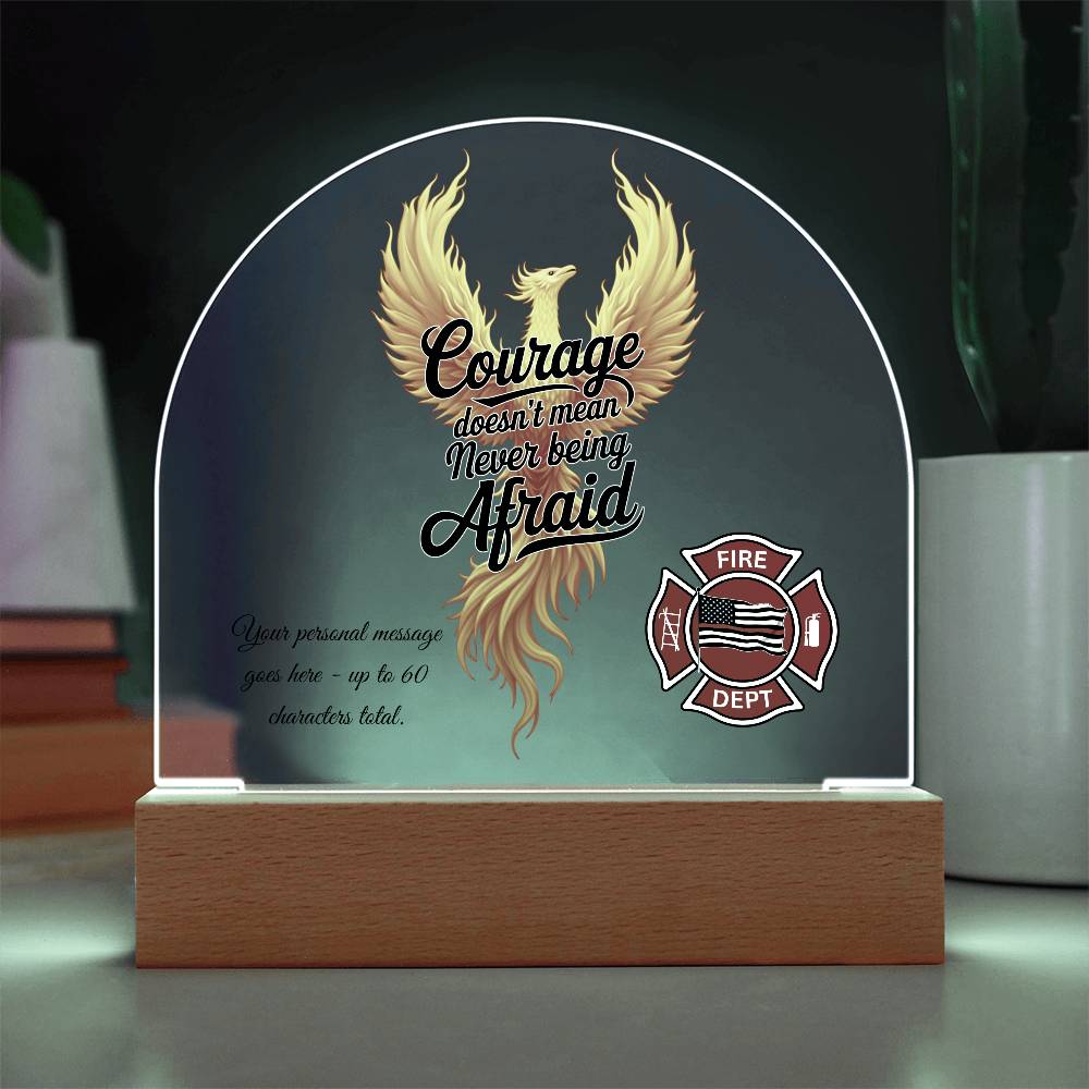 Courage Doesn't Mean Never Being Afraid Inspirational Firefighter Plaque