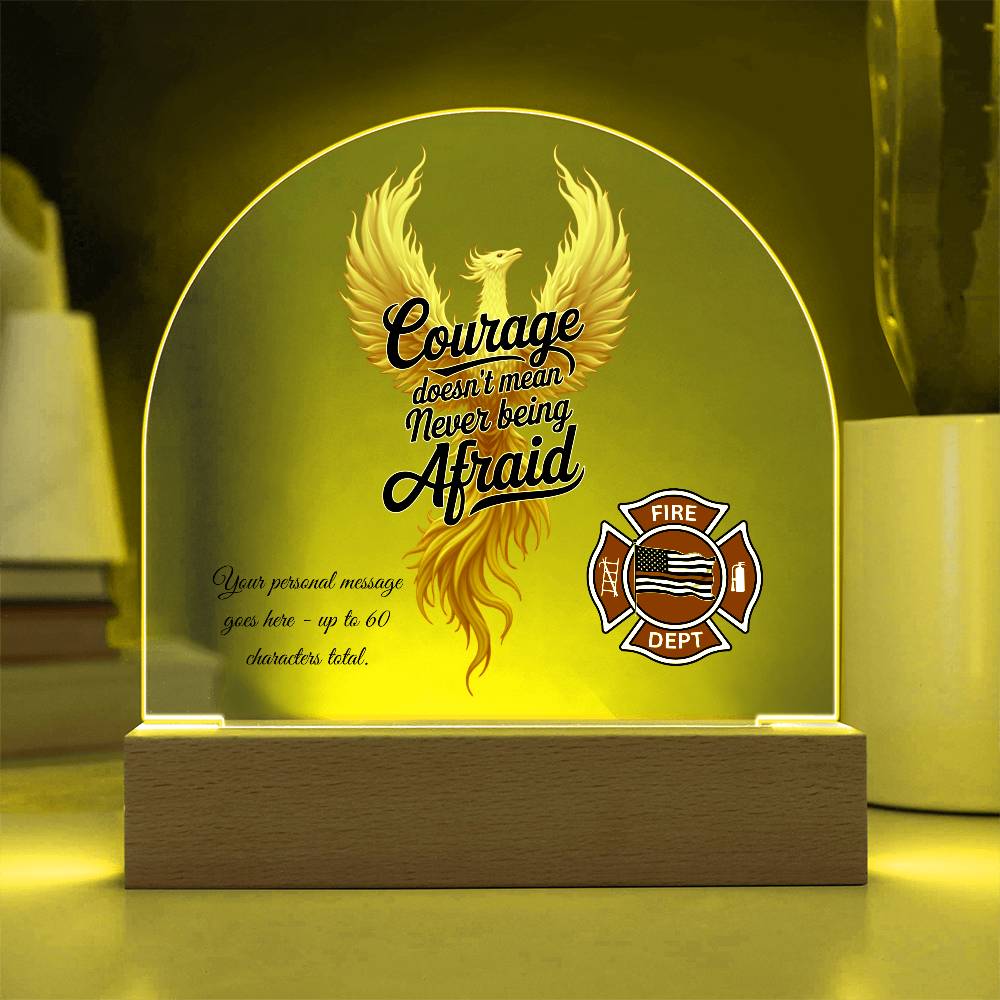 Courage Doesn't Mean Never Being Afraid Inspirational Firefighter Plaque