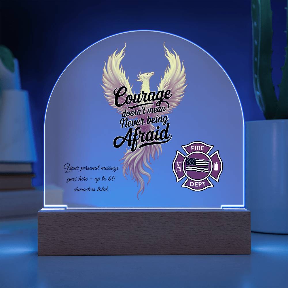Courage Doesn't Mean Never Being Afraid Inspirational Firefighter Plaque