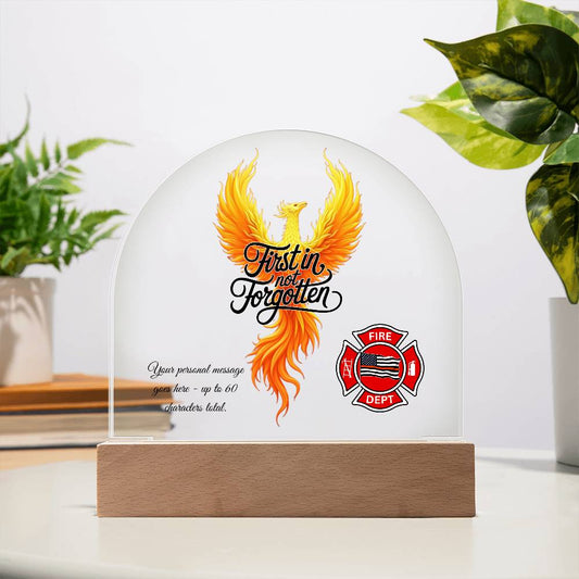 First In, Not Forgotten Firefighter Memorial Acrylic Dome Plaque