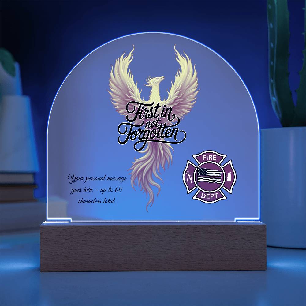 First In, Not Forgotten Firefighter Memorial Acrylic Dome Plaque