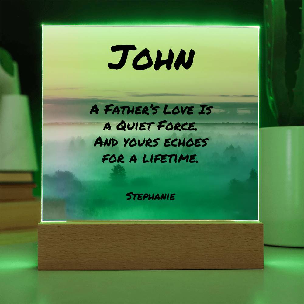 7-inch acrylic plaque with “A Father’s Love Is a Quiet Force” message, personalized gift for dad with LED or wooden base.