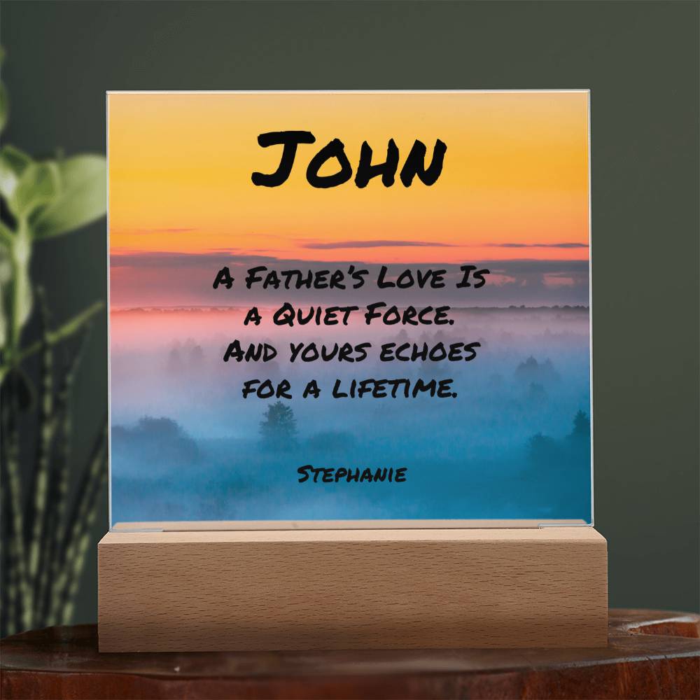 7-inch acrylic plaque with “A Father’s Love Is a Quiet Force” message, personalized gift for dad with LED or wooden base.